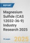 Magnesium Sulfide (CAS 12032-36-9) Industry Research 2025: Global and Regional Market Trends 2019-2024 and Forecast to 2029 - Product Thumbnail Image