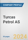 Turcas Petrol AS Fundamental Company Report Including Financial, SWOT, Competitors and Industry Analysis- Product Image