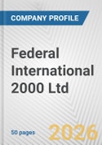 Federal International 2000 Ltd. Fundamental Company Report Including Financial, SWOT, Competitors and Industry Analysis- Product Image