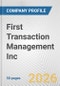 First Transaction Management Inc. Fundamental Company Report Including Financial, SWOT, Competitors and Industry Analysis - Product Thumbnail Image