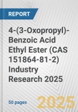 4-(3-Oxopropyl)-Benzoic Acid Ethyl Ester (CAS 151864-81-2) Industry Research 2025: Global and Regional Market Trends 2019-2024 and Forecast to 2029- Product Image