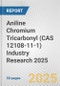 Aniline Chromium Tricarbonyl (CAS 12108-11-1) Industry Research 2025: Global and Regional Market Trends 2019-2024 and Forecast to 2029 - Product Thumbnail Image