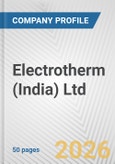 Electrotherm (India) Ltd. Fundamental Company Report Including Financial, SWOT, Competitors and Industry Analysis- Product Image
