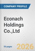 Econach Holdings Co.,Ltd. Fundamental Company Report Including Financial, SWOT, Competitors and Industry Analysis- Product Image