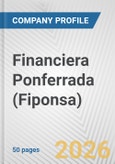 Financiera Ponferrada (Fiponsa) Fundamental Company Report Including Financial, SWOT, Competitors and Industry Analysis- Product Image