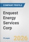 Enquest Energy Services Corp. Fundamental Company Report Including Financial, SWOT, Competitors and Industry Analysis - Product Thumbnail Image