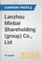 Lanzhou Minbai Shareholding (group) Co., Ltd. Fundamental Company Report Including Financial, SWOT, Competitors and Industry Analysis - Product Thumbnail Image