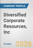 Diversified Corporate Resources, Inc. Fundamental Company Report Including Financial, SWOT, Competitors and Industry Analysis- Product Image