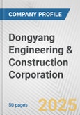 Dongyang Engineering & Construction Corporation Fundamental Company Report Including Financial, SWOT, Competitors and Industry Analysis- Product Image