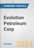 Evolution Petroleum Corp. Fundamental Company Report Including Financial, SWOT, Competitors and Industry Analysis- Product Image