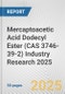 Mercaptoacetic Acid Dodecyl Ester (CAS 3746-39-2) Industry Research 2025: Global and Regional Market Trends 2019-2024 and Forecast to 2029 - Product Image