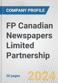 FP Canadian Newspapers Limited Partnership Fundamental Company Report Including Financial, SWOT, Competitors and Industry Analysis- Product Image