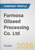 Formosa Oilseed Processing Co. Ltd. Fundamental Company Report Including Financial, SWOT, Competitors and Industry Analysis- Product Image