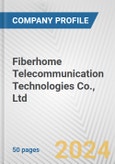Fiberhome Telecommunication Technologies Co., Ltd. Fundamental Company Report Including Financial, SWOT, Competitors and Industry Analysis- Product Image