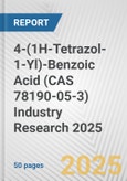 4-(1H-Tetrazol-1-Yl)-Benzoic Acid (CAS 78190-05-3) Industry Research 2025: Global and Regional Market Trends 2019-2024 and Forecast to 2029- Product Image