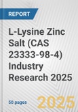 L-Lysine Zinc Salt (CAS 23333-98-4) Industry Research 2025: Global and Regional Market Trends 2019-2024 and Forecast to 2029- Product Image