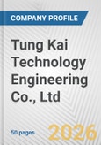 Tung Kai Technology Engineering Co., Ltd. Fundamental Company Report Including Financial, SWOT, Competitors and Industry Analysis- Product Image