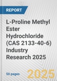 L-Proline Methyl Ester Hydrochloride (CAS 2133-40-6) Industry Research 2025: Global and Regional Market Trends 2019-2024 and Forecast to 2029- Product Image