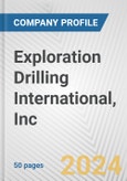 Exploration Drilling International, Inc. Fundamental Company Report Including Financial, SWOT, Competitors and Industry Analysis- Product Image