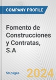 Fomento de Construcciones y Contratas, S.A. Fundamental Company Report Including Financial, SWOT, Competitors and Industry Analysis- Product Image