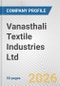 Vanasthali Textile Industries Ltd. Fundamental Company Report Including Financial, SWOT, Competitors and Industry Analysis - Product Thumbnail Image