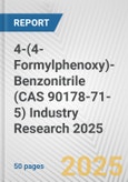 4-(4-Formylphenoxy)-Benzonitrile (CAS 90178-71-5) Industry Research 2025: Global and Regional Market Trends 2019-2024 and Forecast to 2029- Product Image