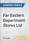 Far Eastern Department Stores Ltd. Fundamental Company Report Including Financial, SWOT, Competitors and Industry Analysis - Product Thumbnail Image