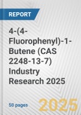 4-(4-Fluorophenyl)-1-Butene (CAS 2248-13-7) Industry Research 2025: Global and Regional Market Trends 2019-2024 and Forecast to 2029- Product Image