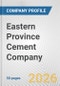 Eastern Province Cement Company Fundamental Company Report Including Financial, SWOT, Competitors and Industry Analysis - Product Thumbnail Image