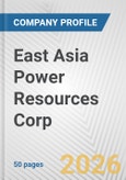 East Asia Power Resources Corp. Fundamental Company Report Including Financial, SWOT, Competitors and Industry Analysis- Product Image