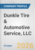 Dunkle Tire & Automotive Service, LLC Fundamental Company Report Including Financial, SWOT, Competitors and Industry Analysis- Product Image
