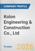 Kolon Engineering & Construction Co., Ltd. Fundamental Company Report Including Financial, SWOT, Competitors and Industry Analysis- Product Image