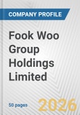 Fook Woo Group Holdings Limited Fundamental Company Report Including Financial, SWOT, Competitors and Industry Analysis- Product Image