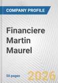 Financiere Martin Maurel Fundamental Company Report Including Financial, SWOT, Competitors and Industry Analysis- Product Image