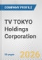 TV TOKYO Holdings Corporation Fundamental Company Report Including Financial, SWOT, Competitors and Industry Analysis - Product Thumbnail Image