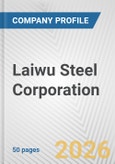 Laiwu Steel Corporation Fundamental Company Report Including Financial, SWOT, Competitors and Industry Analysis- Product Image