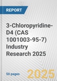 3-Chloropyridine-D4 (CAS 1001003-95-7) Industry Research 2025: Global and Regional Market Trends 2019-2024 and Forecast to 2029- Product Image