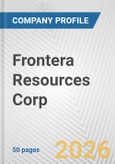 Frontera Resources Corp. Fundamental Company Report Including Financial, SWOT, Competitors and Industry Analysis- Product Image