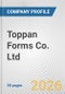 Toppan Forms Co. Ltd. Fundamental Company Report Including Financial, SWOT, Competitors and Industry Analysis - Product Thumbnail Image
