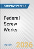 Federal Screw Works Fundamental Company Report Including Financial, SWOT, Competitors and Industry Analysis- Product Image