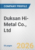 Duksan Hi-Metal Co., Ltd. Fundamental Company Report Including Financial, SWOT, Competitors and Industry Analysis- Product Image