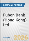 Fubon Bank (Hong Kong) Ltd. Fundamental Company Report Including Financial, SWOT, Competitors and Industry Analysis- Product Image