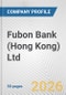 Fubon Bank (Hong Kong) Ltd. Fundamental Company Report Including Financial, SWOT, Competitors and Industry Analysis - Product Thumbnail Image