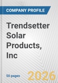 Trendsetter Solar Products, Inc. Fundamental Company Report Including Financial, SWOT, Competitors and Industry Analysis- Product Image