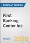 First Banking Center Inc. Fundamental Company Report Including Financial, SWOT, Competitors and Industry Analysis - Product Thumbnail Image