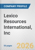 Lexico Resources International, Inc. Fundamental Company Report Including Financial, SWOT, Competitors and Industry Analysis- Product Image
