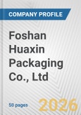 Foshan Huaxin Packaging Co., Ltd. Fundamental Company Report Including Financial, SWOT, Competitors and Industry Analysis- Product Image