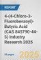 4-(4-Chloro-3-Fluorobenzoyl)-Butyric Acid (CAS 845790-44-5) Industry Research 2025: Global and Regional Market Trends 2019-2024 and Forecast to 2029 - Product Thumbnail Image