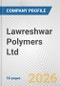 Lawreshwar Polymers Ltd. Fundamental Company Report Including Financial, SWOT, Competitors and Industry Analysis - Product Thumbnail Image