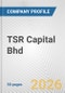 TSR Capital Bhd Fundamental Company Report Including Financial, SWOT, Competitors and Industry Analysis - Product Thumbnail Image